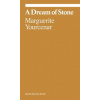 Marguerite Yourcenar: A Dream of Stone
