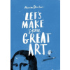 Let's Make Some Great Art