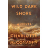 Wild Dark Shore - Charlotte McConaghy
