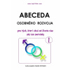 Abeceda osobného rozvoja 1 - Pre tých, ktorí chcú od života viac ako len omrvinky