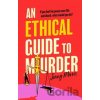 An Ethical Guide To Murder - Jenny Morris