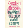 Mé vnitřní dítě chce vraždit všímavě - Karsten Dusse