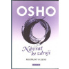 Osho: Návrat ke zdroji - rozpravy o zenu (Zen je zkušenost, nikoli dogma. Zkušenost, která přesahuje hranice racionální mysli a proniká do supra-racionální úrovně vědomí... ( 305 str. B5) (vydání Font