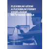 Flexibilní učení a flexibilní formy vzdělávání na vysoké škole