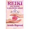 Reiki pro fyzické a psychické zdraví - Jarmila Riegrová