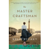 The Master Craftsman – A Novel - Stuart Kelli