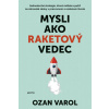Mysli ako raketový vedec - Ozan Varol