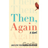 Then, Again - Jaclyn Youhana Garver