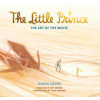 Little Prince: The Art of the Movie (Ramin Zahed)(Pevná)