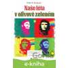 E-kniha Naše léta v olivově zeleném - Roberto Ampuero