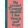 By Grand Central Station I Sat Down and Wept - Elizabeth Smart, Fourth Estate