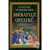 Sběratelé ostatků - Vondruška Vlastimil