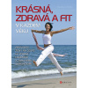 Krásná, zdravá a fit v každém věku - Natalie A. Rollko