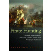 Pirate Hunting: The Fight Against Pirates, Privateers, and Sea Raiders from Antiquity to the Present (Little Benerson)