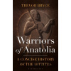 Warriors of Anatolia - Trevor Bryce