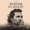 Životom na zelenú - Matthew McConaughey (mp3 audiokniha)