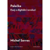 Palečka - Esej o digitální revoluci - Michel Serres