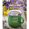 Liečivá sila prírody - Zber, spracovanie, liečenie, recepty a návody zo záhrady a z prírody - Hanka Sekulová