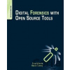 Digital Forensics with Open Source Tools - Cory Altheide