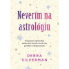 Neverím na astrológiu - Debra Silverman