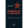 Svědectví z Golgoty - Pavel Tunák