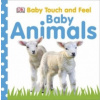 Baby Touch and Feel Baby Animals