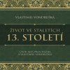 Audiokniha: Život ve staletích – 13. století - 2. diel