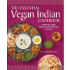 The Essential Vegan Indian Cookbook: 100 Home-Style Classics and Restaurant Favorites (Brožovaná)