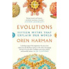 Evolutions Fifteen Myths That Explain Our World - Oren Harman, Head of Zeus