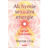 Chia Mantak: Alchymie sexuální energie (dozvíte se, jak transformovat přebytečnou sexuální energii (čching čchi) v léčivou energii, která vám pomůže se uzdravit ( 223 str. B5) (vydání Fontána 2017))
