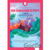 ExpEdícia - Skúmame s PIPI - pracovná učebnica B (1.cyklus) - Kristína Žoldošová