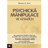 Psychická manipulace ve vztazích - Barbara E. Hort
