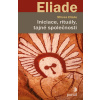 Iniciace, rituály, tajné společnosti - Mircea Eliade