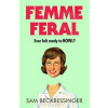 Femme Feral - Sam Beckbessinger, Bloomsbury Publishing (UK)