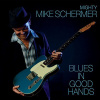 Mighty Mike Schermer, BLUES IN GOOD HANDS, CD