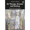 Art Therapy, Dreams, and Healing - Hamel, Johanne
