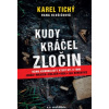 Kudy kráčel zločin - Hlušičková Hana Tichý Karel