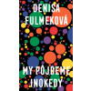 My pôjdeme inokedy - Fulmeková Denisa