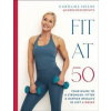 Fit at 50 - Caroline Idiens, Dorling Kindersley Ltd