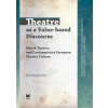 Theatre as a Valuebased Discourse Slovak Theatre and Contemporary European Theatre Culture