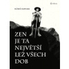 Zen je ta největší lež všech dob