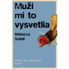 Muži mi to vysvetlia - Rebecca Solnit