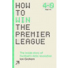 How to Win the Premier League - Ian Graham, Cornerstone