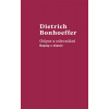 Odpor a odevzdání Dopisy z vězení - Bonhoeffer Dietrich