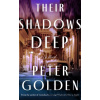Their Shadows Deep - Peter Golden