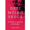 Deti môjho srdca / Príbehy z detskej onkológie - Peggy Pažitná