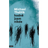 Hodně jsem nikde (Michael Třeštík)