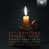 SCHUTZ, PRAETORIUS, SCHEIN: 17th Century Funeral Music (CD) (Schutz Akademie, Howard Arman)
