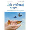Jak vnímat stres