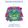 Šamanismus III Šamanismus a alternativní způsoby léčení